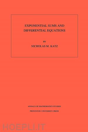 katz nicholas m. - exponential sums and differential equations. (am–124), volume 124