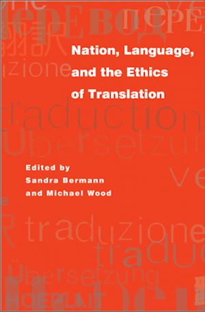 bermann sandra; wood michael - nation, language, and the ethics of translation