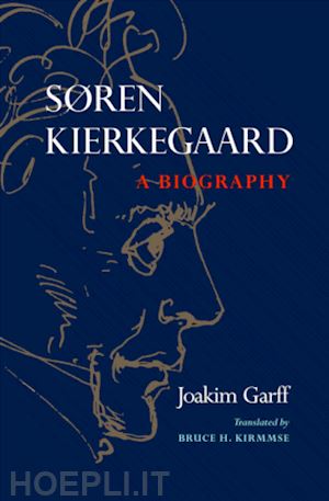 garff joakim; kirmmse bruce h. - søren kierkegaard – a biography