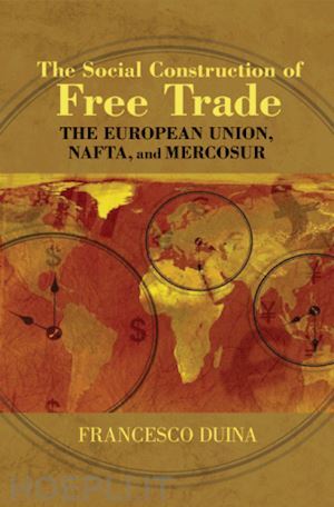 duina francesco - the social construction of free trade – the european union, nafta, and mercosur