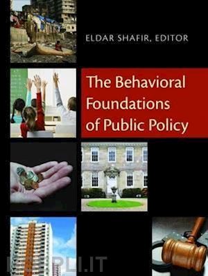 shafir eldar - the behavioral foundations of public policy