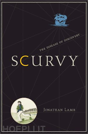 lamb jonathan - scurvy – the disease of discovery