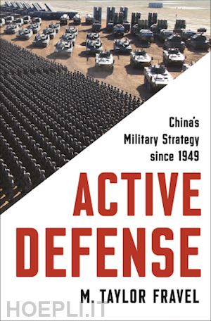 fravel m taylor - active defense – china`s military strategy since 1949
