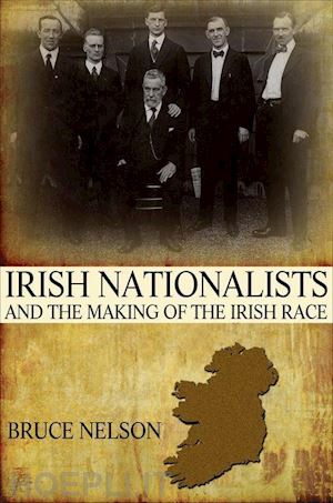 nelson bruce - irish nationalists and the making of the irish race