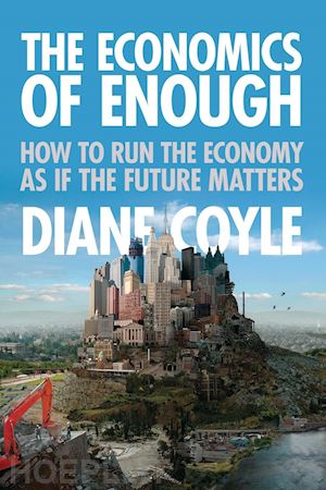 coyle diane - the economics of enough – how to run the economy as if the future matters