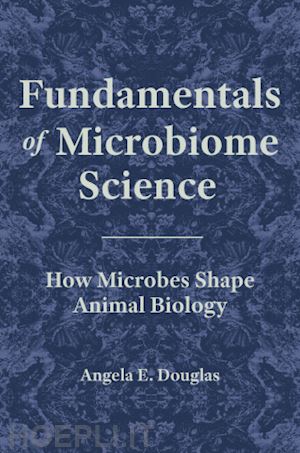 douglas angela e. - fundamentals of microbiome science – how microbes shape animal biology