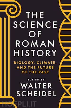 scheidel walter - the science of roman history – biology, climate, and the future of the past
