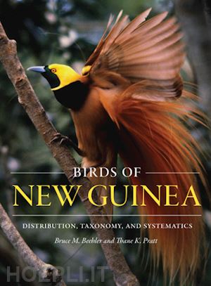 beehler bruce m.; pratt thane k. - birds of new guinea – distribution, taxonomy, and systematics