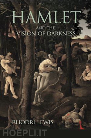 lewis rhodri - hamlet and the vision of darkness