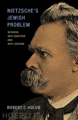 holub robert c. - nietzsche`s jewish problem – between anti–semitism and anti–judaism