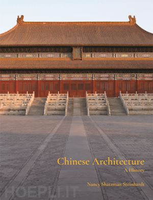steinhardt nancy - chinese architecture – a history