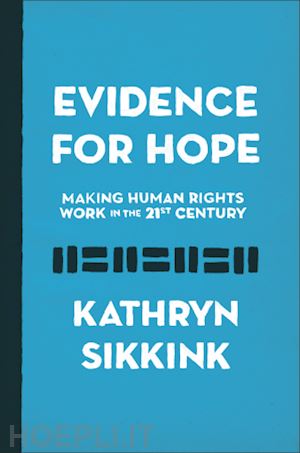 sikkink kathryn - evidence for hope – making human rights work in the 21st century