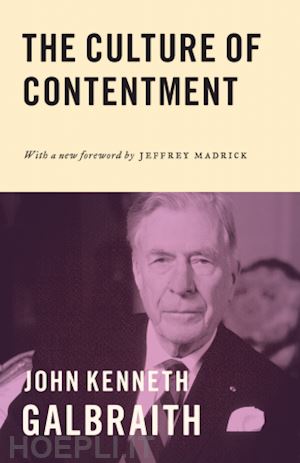 galbraith john kenneth; madrick jeff - the culture of contentment