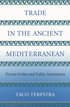 terpstra taco - trade in the ancient mediterranean – private order and public institutions