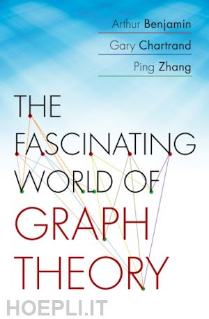 benjamin arthur; chartrand gary; zhang ping - the fascinating world of graph theory