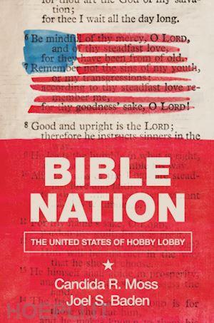 moss candida r.; baden joel s. - bible nation – the united states of hobby lobby