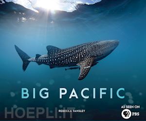 tansley rebecca - big pacific – passionate, voracious, mysterious, violent