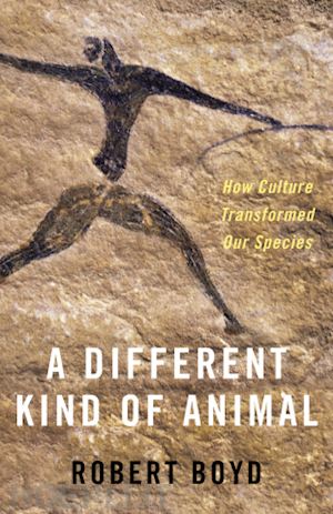 boyd robert - a different kind of animal – how culture transformed our species