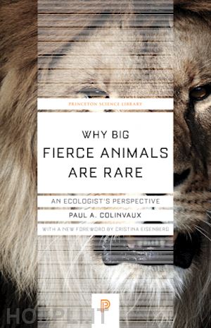 colinvaux paul; eisenberg cristina - why big fierce animals are rare – an ecologist`s perspective