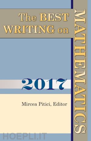 pitici mircea - the best writing on mathematics 2017