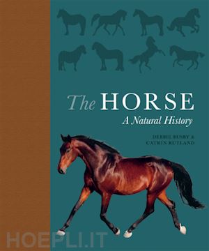 busby debbie; rutland catrin - the horse – a natural history