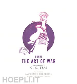 sunzi sunzi; tsai c. c.; bruya brian; freedman lawrence - the art of war – an illustrated edition