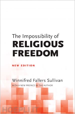 sullivan winnifred falle - the impossibility of religious freedom – new edition
