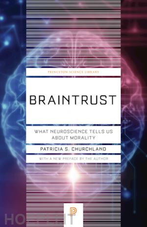 churchland patricia s. - braintrust – what neuroscience tells us about morality