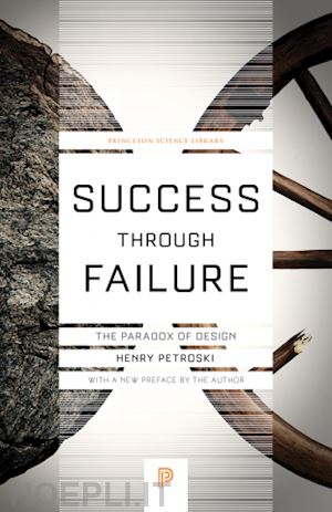 petroski henry - success through failure – the paradox of design
