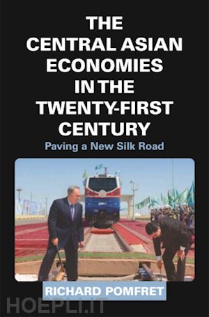 pomfret richard - the central asian economies in the twenty–first – paving a new silk road