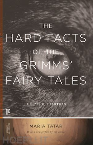 tatar maria - the hard facts of the grimms` fairy tales – expanded edition