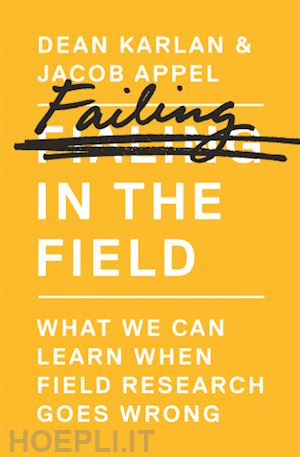 karlan dean; appel jacob - failing in the field – what we can learn when field research goes wrong