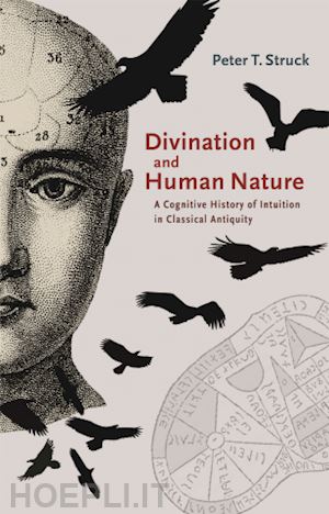 struck peter - divination and human nature – a cognitive history of intuition in classical antiquity