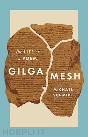 schmidt michael - gilgamesh – the life of a poem