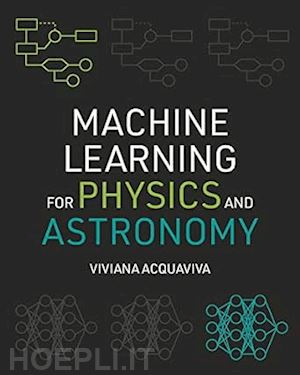 acquaviva viviana - machine learning for physics and astronomy