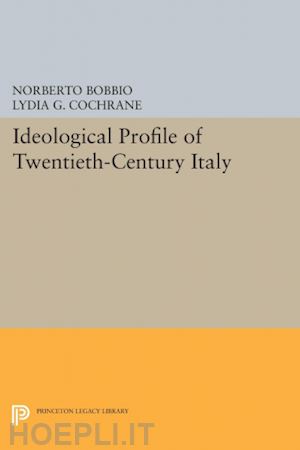 bobbio norberto; cochrane lydia g. - ideological profile of twentieth–century italy
