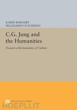 barnaby karin; d`acierno pellegrino - c.g. jung and the humanities – toward a hermeneutics of culture