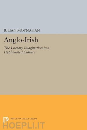 moynahan julian - anglo–irish – the literary imagination in a hyphenated culture