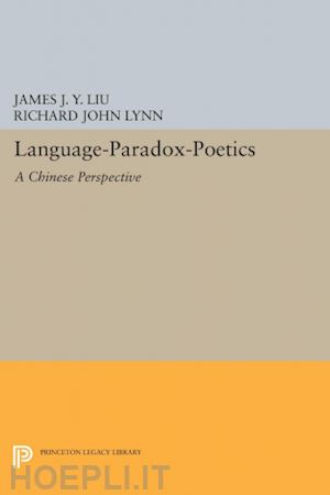 liu james j.y.; lynn richard john - language–paradox–poetics – a chinese perspective