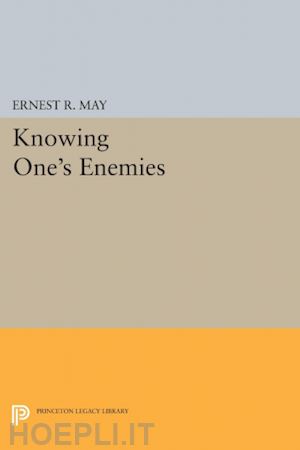 may ernest r. - knowing one`s enemies