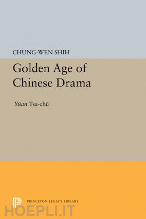 shih chung–wen - golden age of chinese drama – yuan tsa–chu