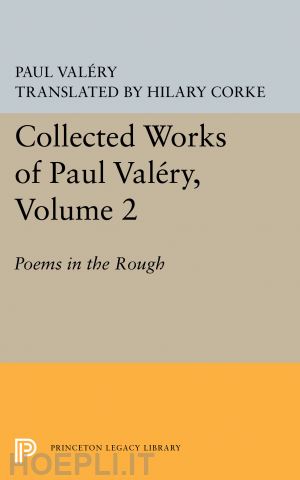 valéry paul; corke h. - collected works of paul valéry, volume 2 – poems in the rough