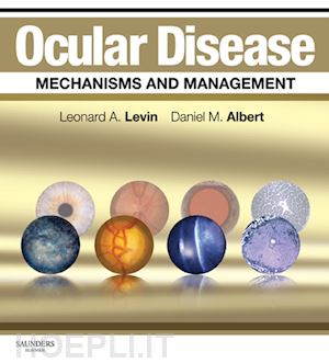 leonard a levin; daniel m. albert - ocular disease: mechanisms and management e-book