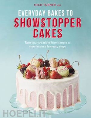 turner mich - everyday bakes to showstopper cakes