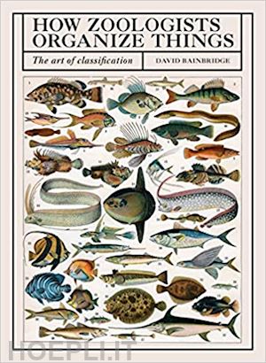 bainbridge david - how zoologists organize things