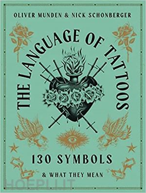 munden oliver; schonberger nick - the language of tattoos . 130 symbols and what they mean
