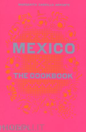 carrillo arronte margarita - mexico: the cookbook