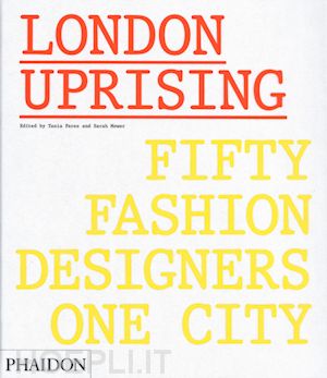 fares tania; mower sarah - london uprising. fifty fashion designers, one city