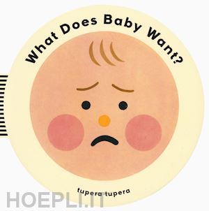 tupera tupera - what does baby want? ediz. a colori