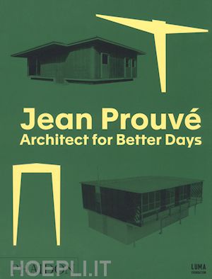 aa.vv. - jean prouve' - architect for better days